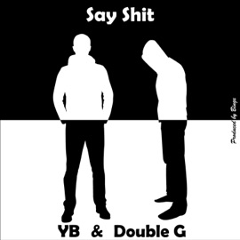 Say Shit YB & Double G