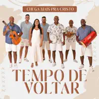 Tempo de Voltar — Chega mais pra Cristo
