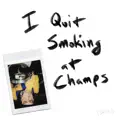 I Quit Smoking at Champs