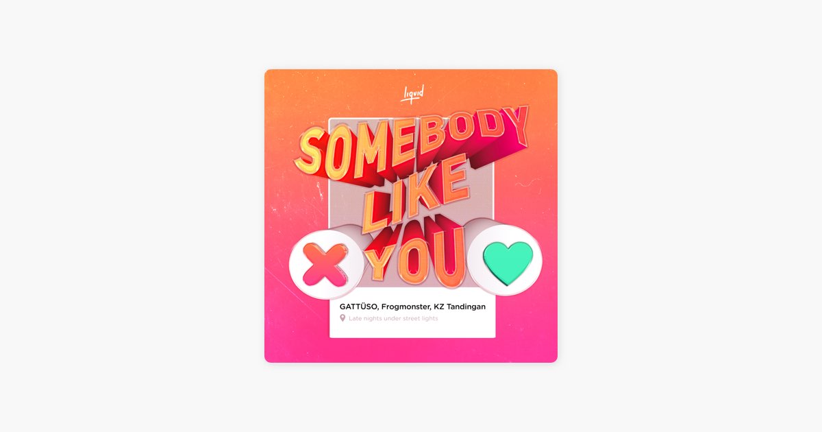 GATTÜSO, Frogmonster & KZ Tandingan의 Somebody Like You - Apple... 노래 GATTÜSO, Frogmonster & KZ Tandingan의 Somebody Like You