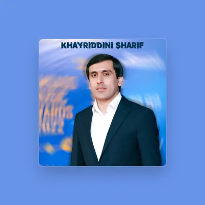收听 Khayriddini Sharif、观看音乐视频、阅读小传、查看巡演日期等 ！
