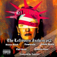 The Leftovers Anthem part 2 (feat. Powerule, Sunez Allah, Hazel Beatsz, Phil Ortiz & Bobbito Ross) [Single cut] - Single - Toast187