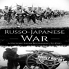 Russo-Japanese War: A History from Beginning to End (Unabridged) - Hourly History