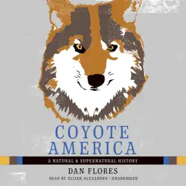 Coyote America: A Natural and Supernatural History
