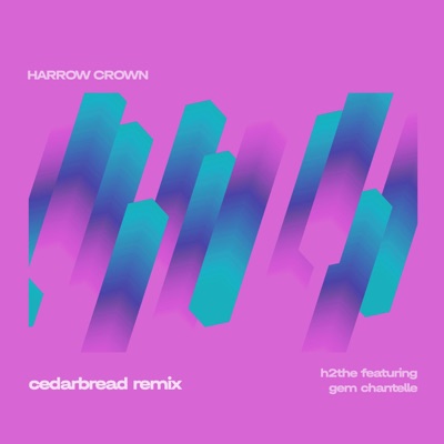Harrow Crown (feat. Gem Chantelle) [Cedarbread Remix] - Single