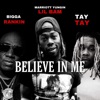 Believe In Me (feat. Bigga Rankin & Tay Tay) - Single