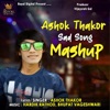 Ashok Thakor Sad Song Mashup - Single