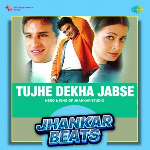Tujhe Dekha Jabse (Jhankar Beats)
