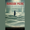 Roadside Picnic (Unabridged) - Arkady Strugatsky & Boris Strugatsky