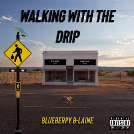 Walking With the Drip Blueberry B-Laine