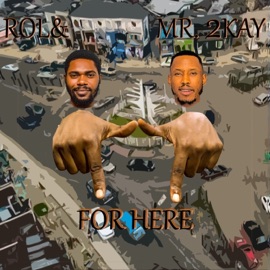 For Here (feat. Mr. 2Kay) Rol&