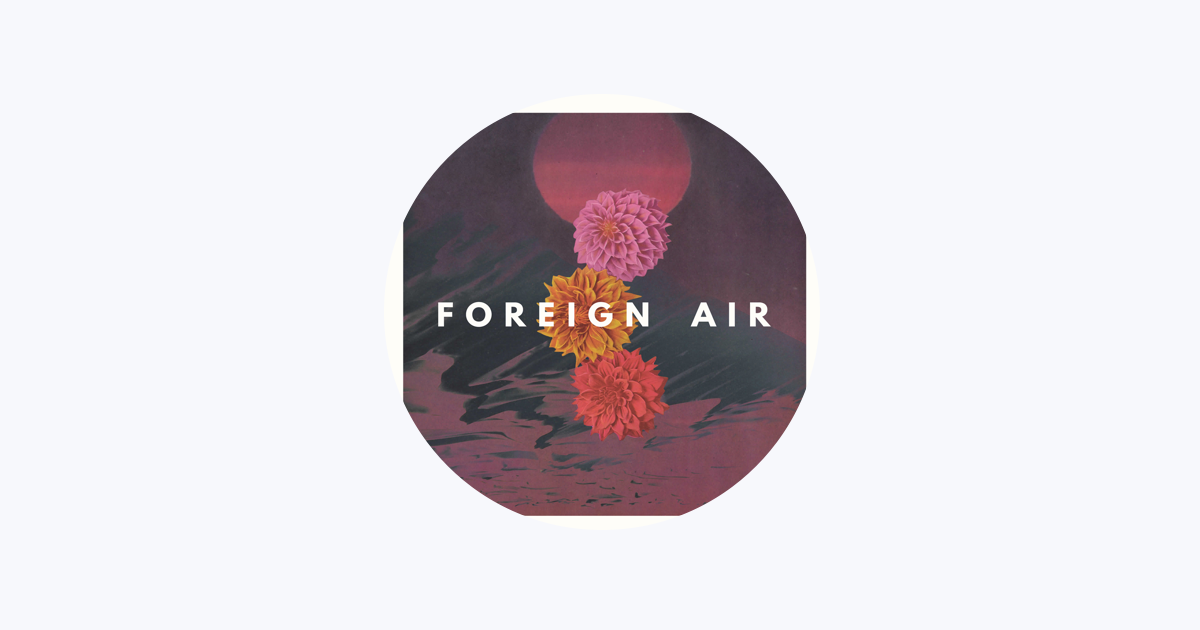 Foreign Air - Apple Music