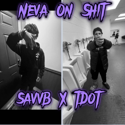 Neva On Shit (feat. Savv B) - Single