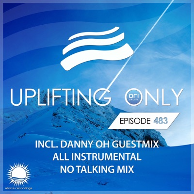 Uplifting Only 483: No-Talking DJ Mix (incl. Danny Oh Guestmix) [All Instrumental] {May 2022} FULL DJ MIX
