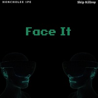 Face It (feat. SKIP KILLROY) - Single - Honcholee 1pe