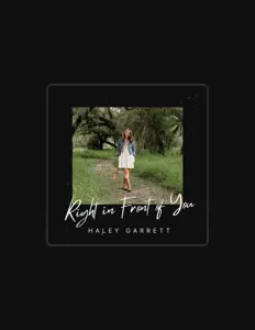 Poslechněte si interpreta Haley Garrett, sledujte hudební videa, přečtěte si životopis, podívejte se na data turné a další informace.