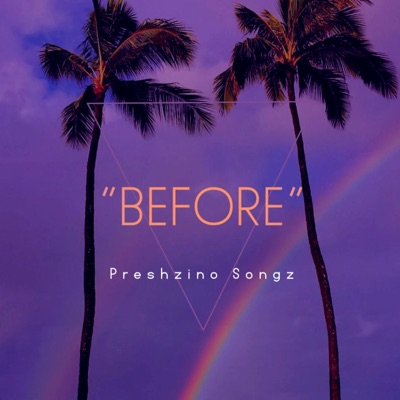 Before (feat. Preshzino Songz) - Single
