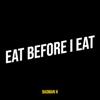 Eat Before I Eat - Single