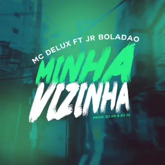 Minha Vizinha (feat. Dj K9 & Tropa da W&S) by Mc Delux, JR Boladao & DJ J2 song reviws