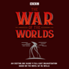 The War of the Worlds: BBC Radio 4 full-cast dramatisation - H.G. Wells