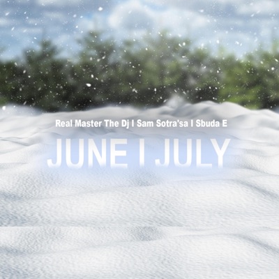 June July (feat. Sbuda E & Real Master the Dj) - Single