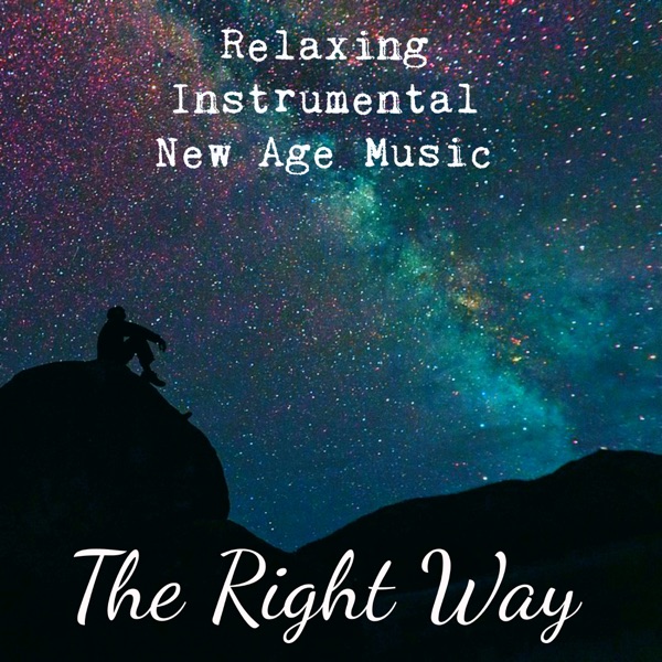 The Right Way - Relaxing Instrumental New Age Music