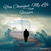 You Changed My Life Forever artwork