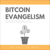 Bitcoin Evangelism (Unabridged) - Brian De Mint