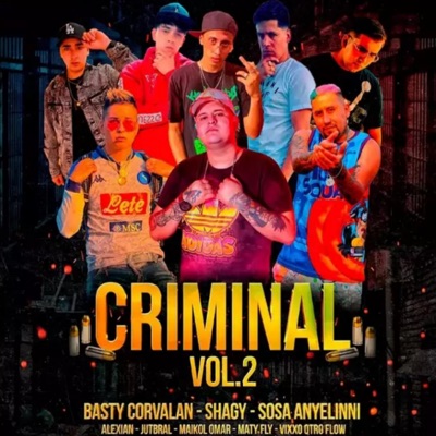 Criminal Vol 2 (feat. Mati Fly, maikol omar, Alexian, Basty Corvalan, jutbral, Vixxo Otro Flow & Sosa Anyelinni) - Single