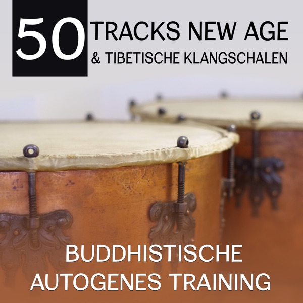 50 Tracks New Age & Tibetische Klangschalen: Buddhistische Autogenes Training (Zen Entspannungsmusik, Meditation für Innere Balance)