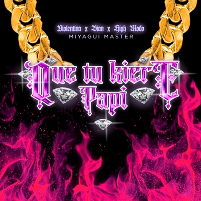 Que Tu Kiere Papi (feat. Violenttina & Bian) - Single