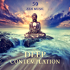 Deep Contemplation: 50 Zen Music – Calm Sounds for Long Meditation, Healing Bells and Flute Music, Ant Stress Melody, Tranquility - Various Artists