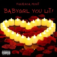 Baby Girl You Lit - Single - FRG Figueroa Mont