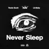 Stream & download Never Sleep (feat. Travis Scott) - Single