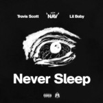 NAV & Lil Baby - Never Sleep (feat. Travis Scott)