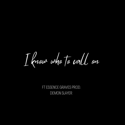 I Know Who To Call On (feat. Essence Graves) - Single