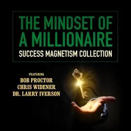 The Mindset of a Millionaire: Success Magnetism Collection