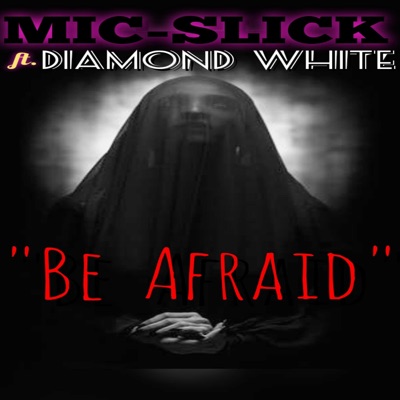 Be Afraid (feat. DIAMOND WHITE) - Single