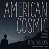 American Cosmic : UFOs, Religion, Technology - D.W. Pasulka