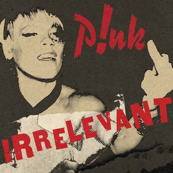 P!nk Irrelevant