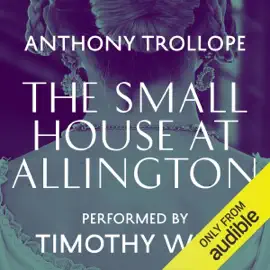 The Small House At Allington (Unabridged)