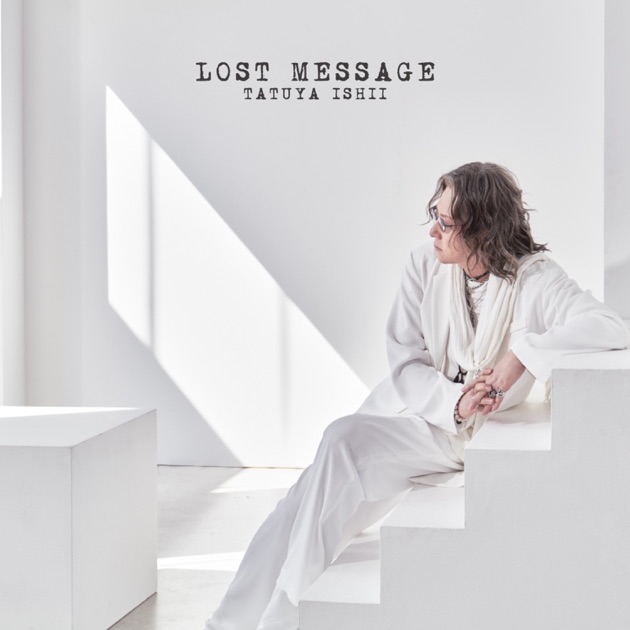 LOST MESSAGE ~REBORN~ 石井竜也 LOST MESSAGE ~REBORN~ - 石井 竜也のアルバム - Apple Music