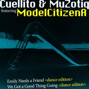 Emily Needs a Friend / We Got a Good Thing Going (Dance Editions) [Dance Edition] [feat. ModelCitizenA] - Single
