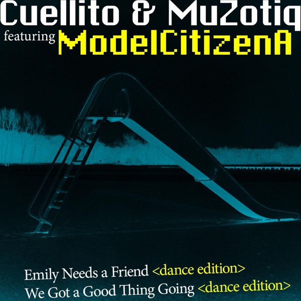 Emily Needs a Friend / We Got a Good Thing Going (Dance Editions) [Dance Edition] [feat. ModelCitizenA] - Single