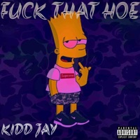 F**k That Hoe - Single - Kiddjay