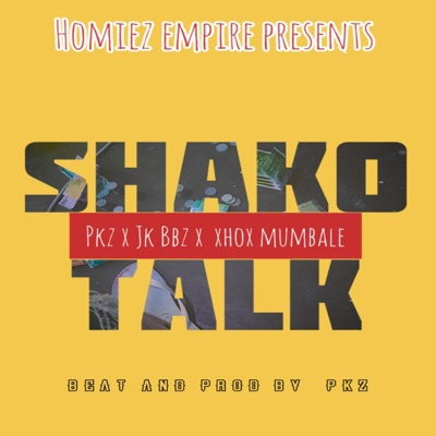 Shako Talk (feat. Pkz (Pakkiez) & Xhox Mumbale) - Single