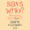 Says Who?: A Kinder, Funner Usage Guide for Everyone Who Cares About Words (Unabridged) - Anne Curzan