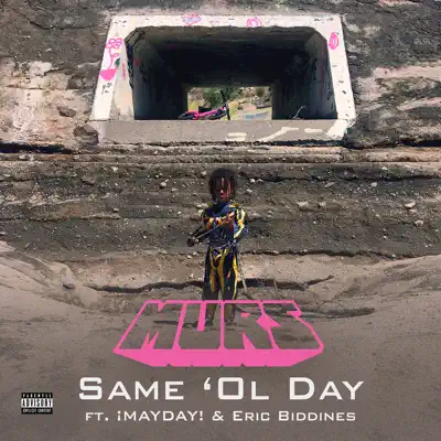 Same 'Ol Day (feat. ¡MAYDAY! & Eric Biddines) - Single - Murs Same 'Ol Day (feat. ¡MAYDAY! & Eric Biddines) - Single - Murs