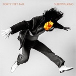 Forty Feet Tall - Sleepwalking