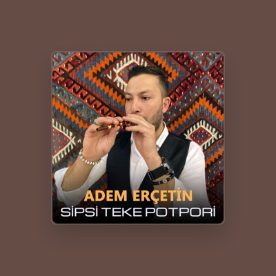 Listen to Adem Erçetin, watch music videos, read bio, see tour dates & more!